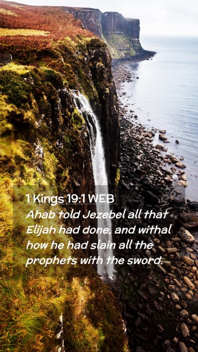 Picture 02 - 1 Kings 19:1 WEB Mobile Phone Wallpaper - Ahab told Jezebel all that Elijah had done, and - Mobile Bible Verse Wallpaper