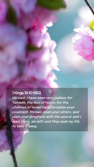 Picture 02 - 1 Kings 19:10 WEB Mobile Phone Wallpaper - He said, I have been very jealous for Yahweh, the - Mobile Bible Verse Wallpaper