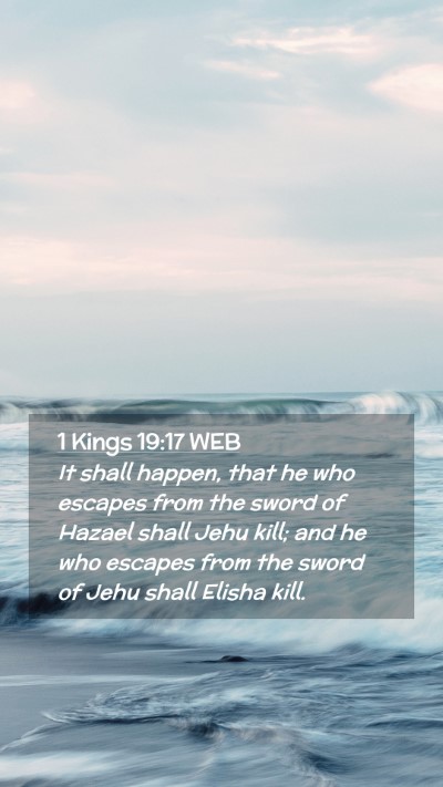 Picture 02 - 1 Kings 19:17 WEB Mobile Phone Wallpaper - It shall happen, that he who escapes from the - Mobile Bible Verse Wallpaper