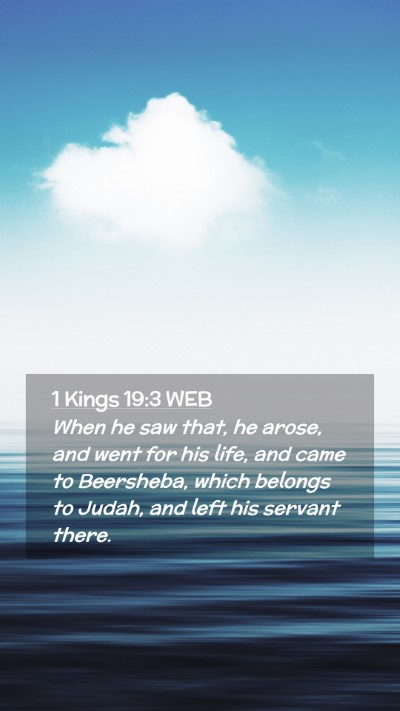 Picture 02 - 1 Kings 19:3 WEB Mobile Phone Wallpaper - When he saw that, he arose, and went for his - Mobile Bible Verse Wallpaper