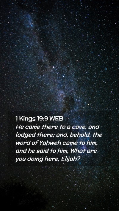Picture 02 - 1 Kings 19:9 WEB Mobile Phone Wallpaper - He came there to a cave, and lodged there; and, - Mobile Bible Verse Wallpaper