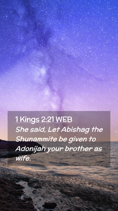 Picture 02 - 1 Kings 2:21 WEB Mobile Phone Wallpaper - She said, Let Abishag the Shunammite be given to - Mobile Bible Verse Wallpaper