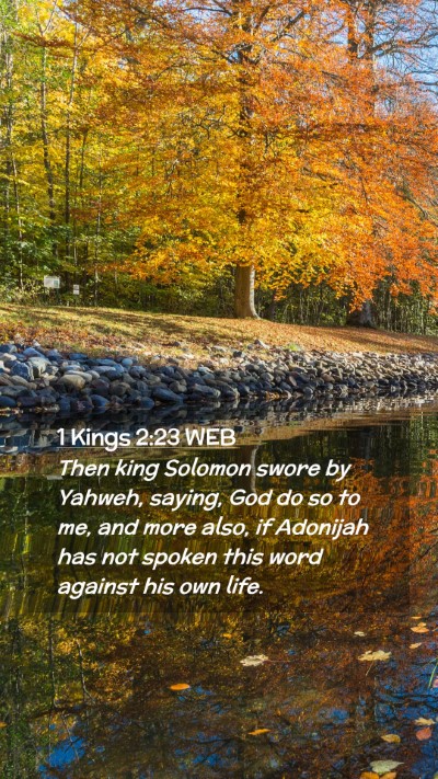 Picture 02 - 1 Kings 2:23 WEB Mobile Phone Wallpaper - Then king Solomon swore by Yahweh, saying, God do - Mobile Bible Verse Wallpaper