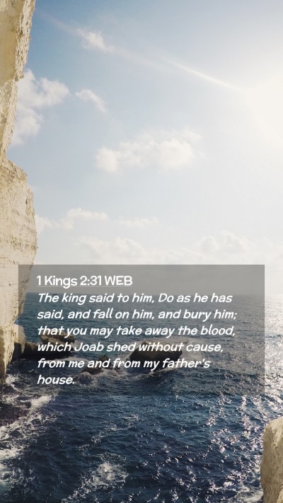 Picture 02 - 1 Kings 2:31 WEB Mobile Phone Wallpaper - The king said to him, Do as he has said, and fall - Mobile Bible Verse Wallpaper