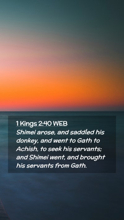 Picture 02 - 1 Kings 2:40 WEB Mobile Phone Wallpaper - Shimei arose, and saddled his donkey, and went to - Mobile Bible Verse Wallpaper