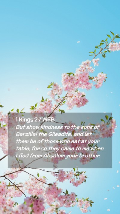 Picture 02 - 1 Kings 2:7 WEB Mobile Phone Wallpaper - But show kindness to the sons of Barzillai the - Mobile Bible Verse Wallpaper