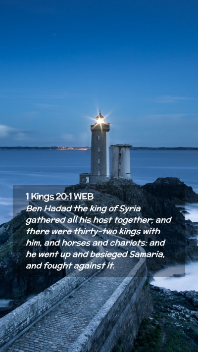 Picture 02 - 1 Kings 20:1 WEB Mobile Phone Wallpaper - Ben Hadad the king of Syria gathered all his host - Mobile Bible Verse Wallpaper