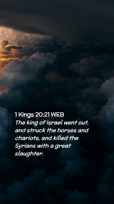 Picture 02 - 1 Kings 20:21 WEB Mobile Phone Wallpaper - The king of Israel went out, and struck the - Mobile Bible Verse Wallpaper