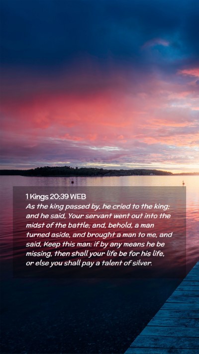 Picture 02 - 1 Kings 20:39 WEB Mobile Phone Wallpaper - As the king passed by, he cried to the king; and - Mobile Bible Verse Wallpaper