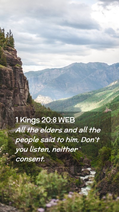 Picture 02 - 1 Kings 20:8 WEB Mobile Phone Wallpaper - All the elders and all the people said to him, - Mobile Bible Verse Wallpaper