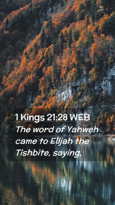 Picture 02 - 1 Kings 21:28 WEB Mobile Phone Wallpaper - The word of Yahweh came to Elijah the Tishbite, - Mobile Bible Verse Wallpaper