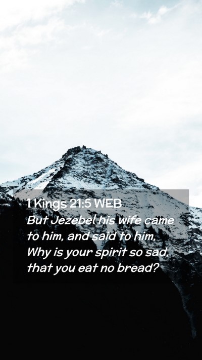 Picture 02 - 1 Kings 21:5 WEB Mobile Phone Wallpaper - But Jezebel his wife came to him, and said to - Mobile Bible Verse Wallpaper