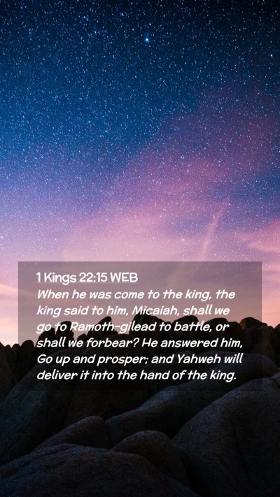 Picture 02 - 1 Kings 22:15 WEB Mobile Phone Wallpaper - When he was come to the king, the king said to - Mobile Bible Verse Wallpaper