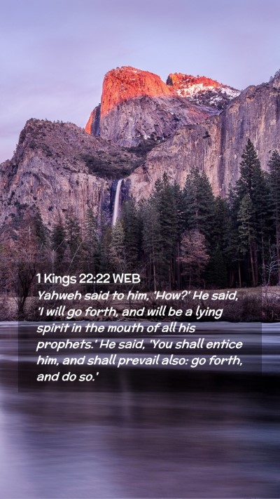 Picture 02 - 1 Kings 22:22 WEB Mobile Phone Wallpaper - Yahweh said to him, 'How?' He said, 'I will go - Mobile Bible Verse Wallpaper