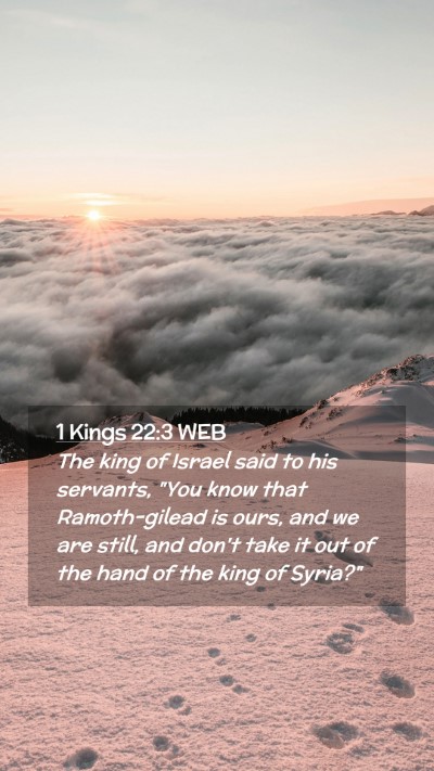 Picture 02 - 1 Kings 22:3 WEB Mobile Phone Wallpaper - The king of Israel said to his servants, 