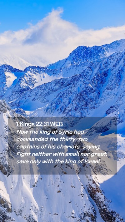 Picture 02 - 1 Kings 22:31 WEB Mobile Phone Wallpaper - Now the king of Syria had commanded the - Mobile Bible Verse Wallpaper