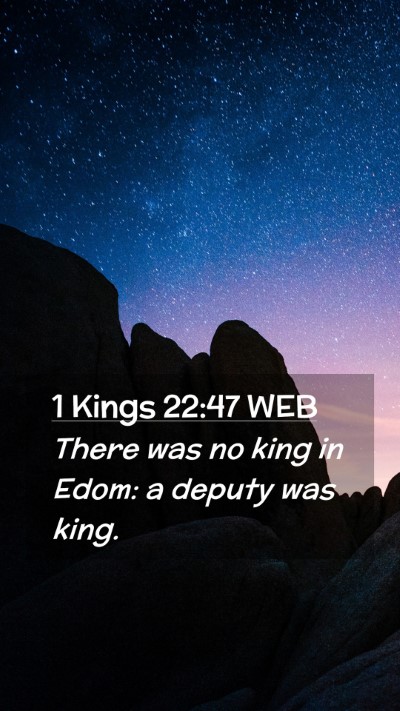 Picture 02 - 1 Kings 22:47 WEB Mobile Phone Wallpaper - There was no king in Edom: a deputy was - Mobile Bible Verse Wallpaper