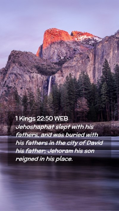 Picture 02 - 1 Kings 22:50 WEB Mobile Phone Wallpaper - Jehoshaphat slept with his fathers, and was - Mobile Bible Verse Wallpaper