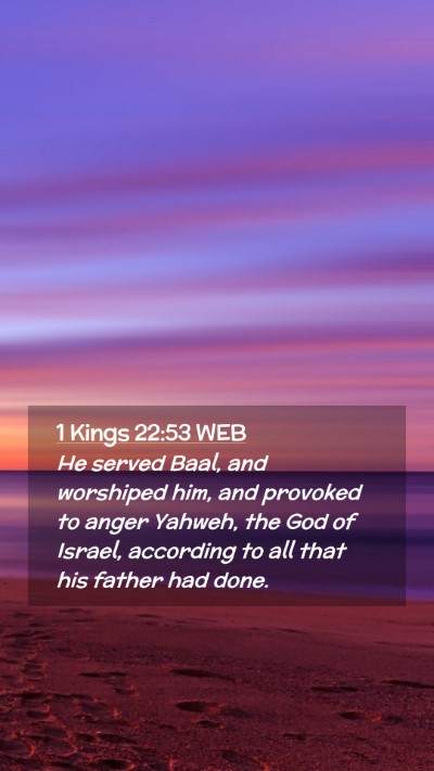 Picture 02 - 1 Kings 22:53 WEB Mobile Phone Wallpaper - He served Baal, and worshiped him, and provoked - Mobile Bible Verse Wallpaper