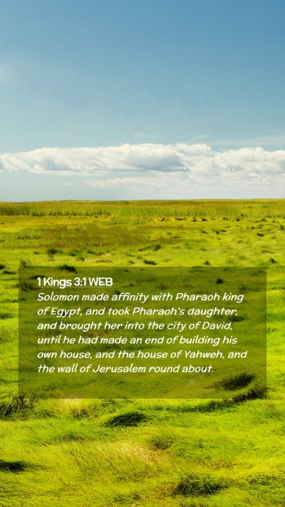 Picture 02 - 1 Kings 3:1 WEB Mobile Phone Wallpaper - Solomon made affinity with Pharaoh king of Egypt, - Mobile Bible Verse Wallpaper