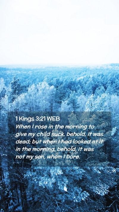 Picture 02 - 1 Kings 3:21 WEB Mobile Phone Wallpaper - When I rose in the morning to give my child suck, - Mobile Bible Verse Wallpaper