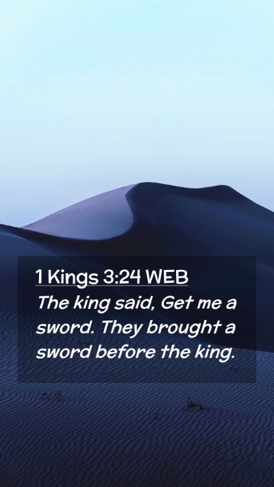 Picture 02 - 1 Kings 3:24 WEB Mobile Phone Wallpaper - The king said, Get me a sword. They brought a - Mobile Bible Verse Wallpaper