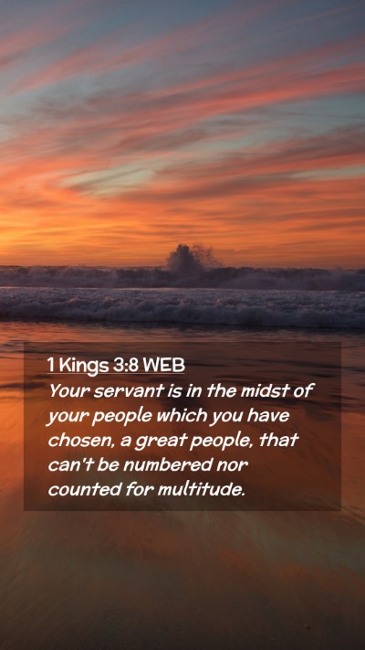 Picture 02 - 1 Kings 3:8 WEB Mobile Phone Wallpaper - Your servant is in the midst of your people which - Mobile Bible Verse Wallpaper