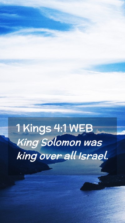 Picture 02 - 1 Kings 4:1 WEB Mobile Phone Wallpaper - King Solomon was king over all - Mobile Bible Verse Wallpaper