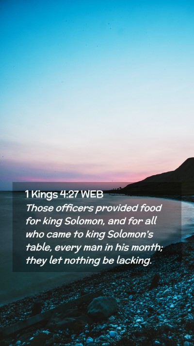 Picture 02 - 1 Kings 4:27 WEB Mobile Phone Wallpaper - Those officers provided food for king Solomon, - Mobile Bible Verse Wallpaper