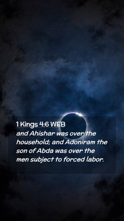 Picture 02 - 1 Kings 4:6 WEB Mobile Phone Wallpaper - and Ahishar was over the household; and Adoniram - Mobile Bible Verse Wallpaper