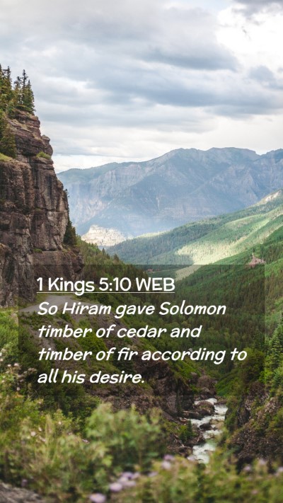 Picture 02 - 1 Kings 5:10 WEB Mobile Phone Wallpaper - So Hiram gave Solomon timber of cedar and timber - Mobile Bible Verse Wallpaper