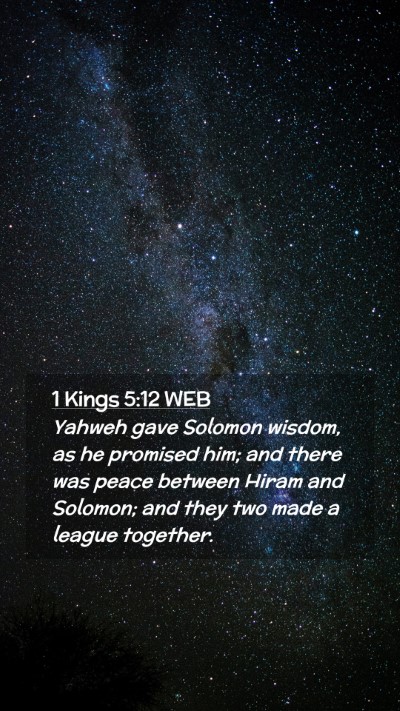 Picture 02 - 1 Kings 5:12 WEB Mobile Phone Wallpaper - Yahweh gave Solomon wisdom, as he promised him; - Mobile Bible Verse Wallpaper