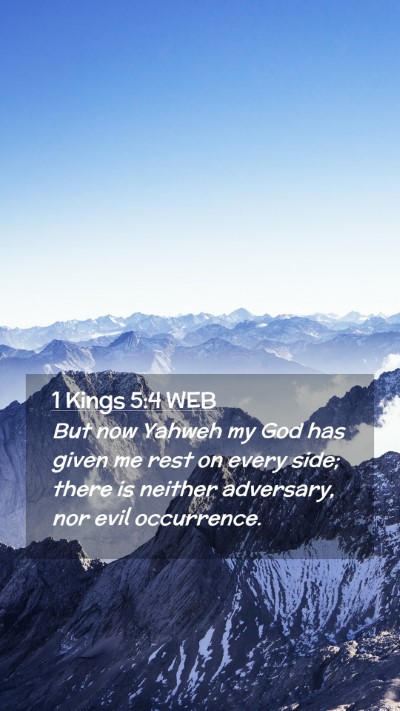 Picture 02 - 1 Kings 5:4 WEB Mobile Phone Wallpaper - But now Yahweh my God has given me rest on every - Mobile Bible Verse Wallpaper