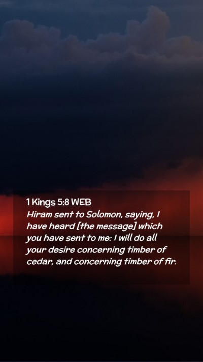 Picture 02 - 1 Kings 5:8 WEB Mobile Phone Wallpaper - Hiram sent to Solomon, saying, I have heard [the - Mobile Bible Verse Wallpaper
