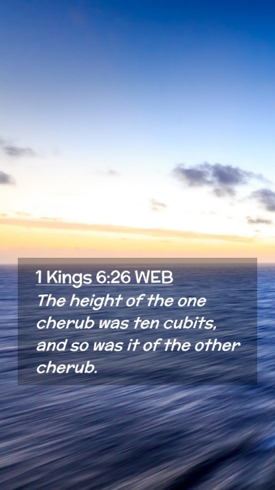 Picture 02 - 1 Kings 6:26 WEB Mobile Phone Wallpaper - The height of the one cherub was ten cubits, and - Mobile Bible Verse Wallpaper