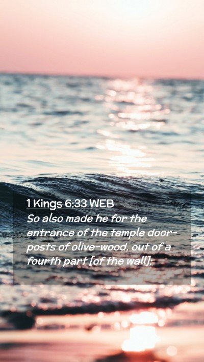 Picture 02 - 1 Kings 6:33 WEB Mobile Phone Wallpaper - So also made he for the entrance of the temple - Mobile Bible Verse Wallpaper