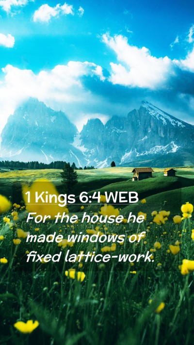 Picture 02 - 1 Kings 6:4 WEB Mobile Phone Wallpaper - For the house he made windows of fixed - Mobile Bible Verse Wallpaper