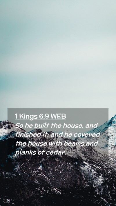 Picture 02 - 1 Kings 6:9 WEB Mobile Phone Wallpaper - So he built the house, and finished it; and he - Mobile Bible Verse Wallpaper