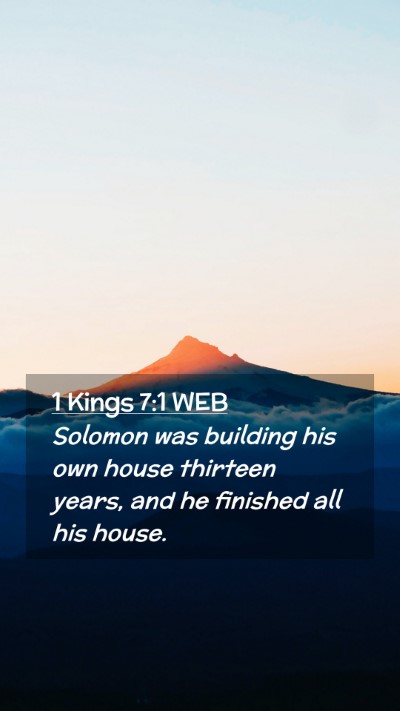 Picture 02 - 1 Kings 7:1 WEB Mobile Phone Wallpaper - Solomon was building his own house thirteen - Mobile Bible Verse Wallpaper