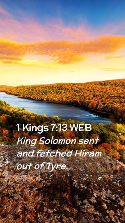 Picture 02 - 1 Kings 7:13 WEB Mobile Phone Wallpaper - King Solomon sent and fetched Hiram out of - Mobile Bible Verse Wallpaper