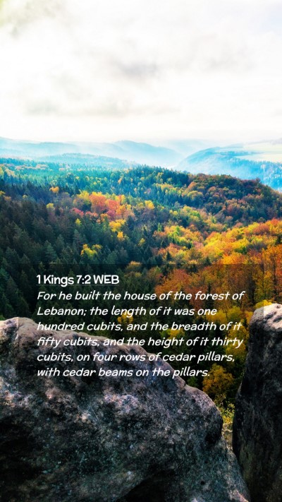 Picture 02 - 1 Kings 7:2 WEB Mobile Phone Wallpaper - For he built the house of the forest of Lebanon; - Mobile Bible Verse Wallpaper