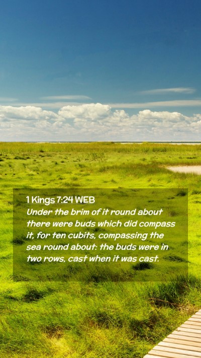 Picture 02 - 1 Kings 7:24 WEB Mobile Phone Wallpaper - Under the brim of it round about there were buds - Mobile Bible Verse Wallpaper