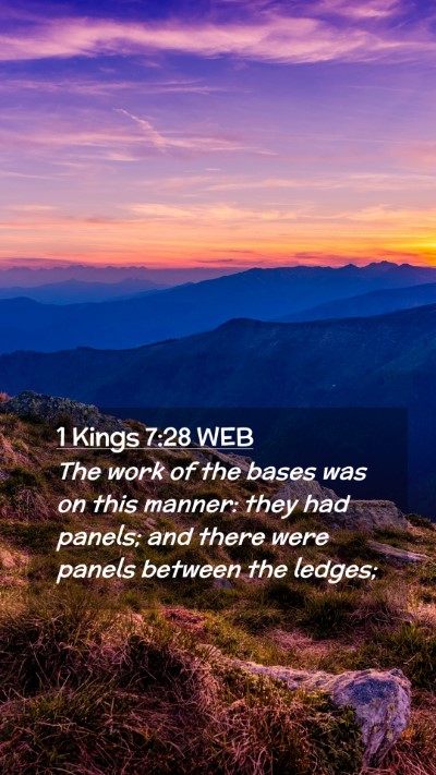 Picture 02 - 1 Kings 7:28 WEB Mobile Phone Wallpaper - The work of the bases was on this manner: they - Mobile Bible Verse Wallpaper