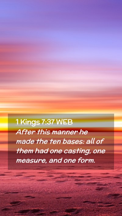 Picture 02 - 1 Kings 7:37 WEB Mobile Phone Wallpaper - After this manner he made the ten bases: all of - Mobile Bible Verse Wallpaper