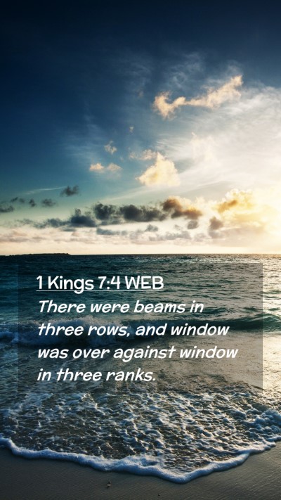 Picture 02 - 1 Kings 7:4 WEB Mobile Phone Wallpaper - There were beams in three rows, and window was - Mobile Bible Verse Wallpaper