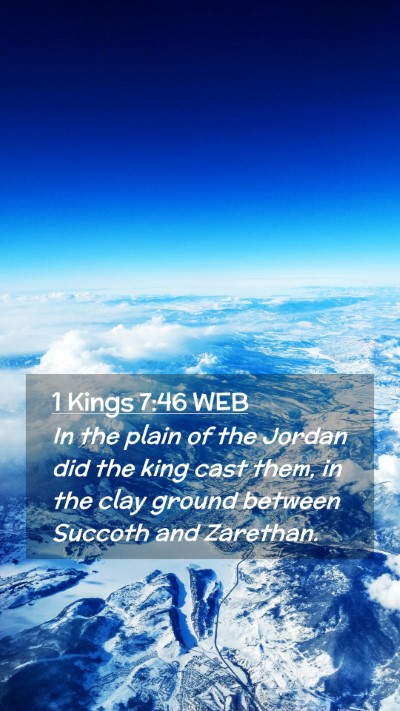 Picture 02 - 1 Kings 7:46 WEB Mobile Phone Wallpaper - In the plain of the Jordan did the king cast - Mobile Bible Verse Wallpaper