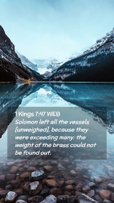 Picture 02 - 1 Kings 7:47 WEB Mobile Phone Wallpaper - Solomon left all the vessels [unweighed], because - Mobile Bible Verse Wallpaper