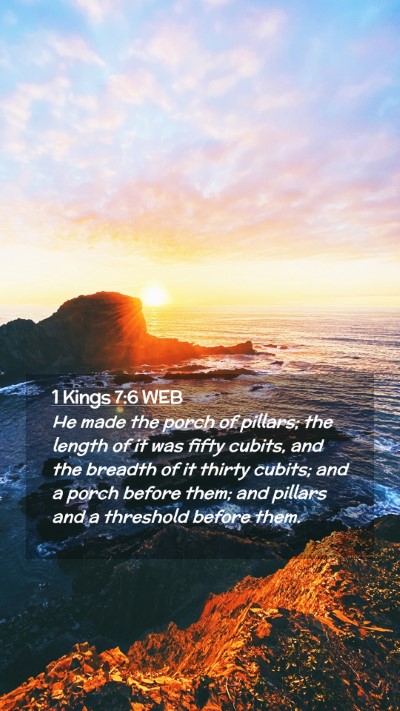 Picture 02 - 1 Kings 7:6 WEB Mobile Phone Wallpaper - He made the porch of pillars; the length of it - Mobile Bible Verse Wallpaper