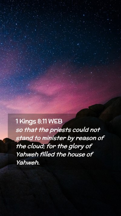 Picture 02 - 1 Kings 8:11 WEB Mobile Phone Wallpaper - so that the priests could not stand to minister - Mobile Bible Verse Wallpaper