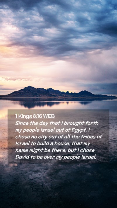 Picture 02 - 1 Kings 8:16 WEB Mobile Phone Wallpaper - Since the day that I brought forth my people - Mobile Bible Verse Wallpaper